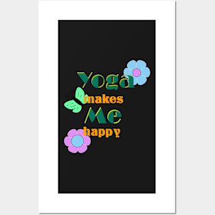 Yoga makes me happy Posters and Art